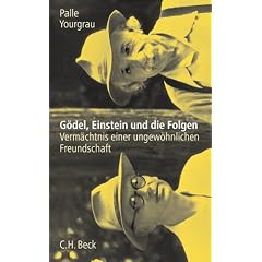 G�del, Einstein und die Folgen: Verm�chtnis einer ungew�hnlichen Freundschaft