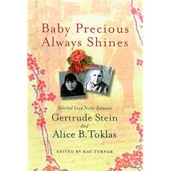Baby Precious Always Shines: Selected Love Notes Between Gertrude Stein and Alice B. Toklas
