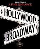 A Fine Romance: Hollywood/Broadway (The Magic. The Mahem. The Musicals.)