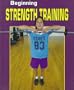 Beginning Strength Training (Beginning Sports)