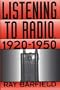 Listening to Radio, 1920-1950