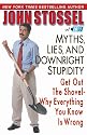 Myths, Lies, and Downright Stupidity: Get Out the Shovel -- Why Everything You Know is Wrong