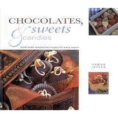 Chocolates, Sweets and Candies: Hand-made Temptations to Give for Every Season (Natural Inspirations)
