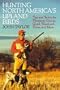 Hunting North America's Upland Birds: Tips and Tactics for Pheasants, Grouse, Quail, Woodcock, Dovers, and More