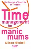 Time Management for Manic Mums,
Allison Mitchell