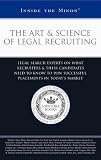 The Art & Science of Legal Recruiting - Legal Search Experts on What Recruiters, Clients, & Candidates Need to Know to Win Successful Placements in Today?s Legal Market (Inside the Minds)