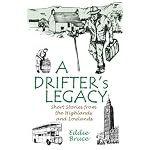 A Drifter's Legacy: Short Stories from the Highlands and Lowlands book cover