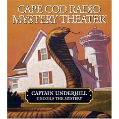 Captain Underhill Uncoils the Mystery: The Whirlpool and The Cobra in the Kindergarten (Cape Cod Radio Mystery Theater)