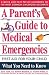 A Parent's Guide to Medical Emergencies : First Aid for Your Child