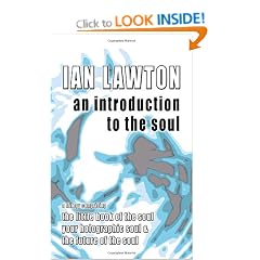 An Introduction to the Soul: A Trilogy Comprising the Little Book of the Soul, Your Holographic Soul and the Future of the Soul (Books of the Soul)