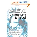 An Introduction to the Soul: A Trilogy Comprising the Little Book of the Soul, Your Holographic Soul and the Future of the Soul (Books of the Soul)