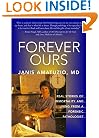 Forever Ours: Real Stories of Immortality and Living From A Forensic Pathologist