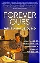 Forever Ours: Real Stories of Immortality and Living From A Forensic Pathologist