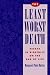 The Least Worst Death: Essays in Bioethics on the End of Life