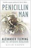 Penicillin man : Alexander Fleming and the antibiotic revolution