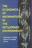 The Economics of Information in the Networked Environment Meredith A Butler, Bruce Kingma
