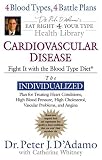 Cardiovascular Disease: Fight it (Eat Right 4 (for) Your Type Health Library)