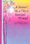 A Sister Is a Very Special Friend: A Collection of Poems