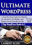 Ultimate WordPress Book; A Step-by-step Guide for Making an Attractive, Profitable, and Hacker-Proof WordPress Site