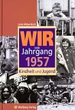 Wir vom Jahrgang 1957: Kindheit und Jugend - Jutta Weber-Bock