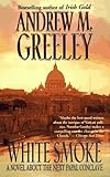 White Smoke: A Novel About the Next Papal Conclave