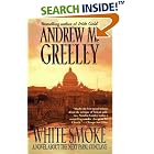 Click here to buy White Smoke: A Novel of Papal Election by  Andrew M. Greeley.