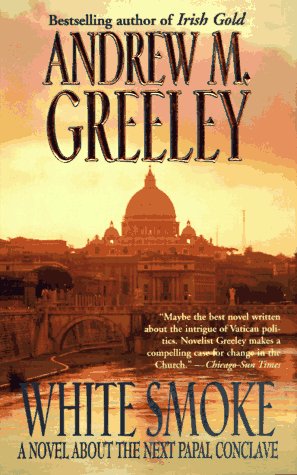 White Smoke: A Novel of Papal Election under Greeley, Andrew in The Books Store