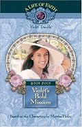 Violet's Bold Mission, Book 4 (Life of Faith®, A: Violet Travilla Series)