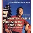 Martin Yan's Chinatown Cooking: 200 Traditional Recipes from 11 Chinatowns Around the World