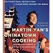 Martin Yan's Chinatown Cooking: 200 Traditional Recipes from 11 Chinatowns Around the World