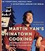 Martin Yan's Chinatown Cooking: 200 Traditional Recipes from 11 Chinatowns Around the World