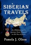 Picture Of Siberian Travels: An Oklahoma girl’s journey from Moscow to the Sea of Japan (Oklahoma Girl’s Adventures)