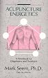 Acupuncture Energetics: A Workbook for Diagnostics and Treatment