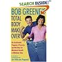 Bob Greene's Total Body Makeover: An Accelerated Program of Exercise and Nutrition for Maximum Results in Minimum Time
