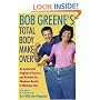 Bob Greene's Total Body Makeover: An Accelerated Program of Exercise and Nutrition for Maximum Results in Minimum Time