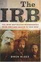 The Irb: The Irish Republican Brotherhood, from the Land League to Sinn Fein