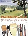 Watercolour for the Absolute Beginner: A Clear and Easy Guide to Successful Painting