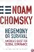 Hegemony or Survival: America's Quest for Global Dominance (American Empire Project)