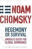 Hegemony or Survival: America`s Quest for Global Dominance (The American Empire Project)