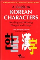 A Guide To Korean Characters: Reading and Writing Hangul and Hanja (A Mini Dictionary of Characters for Modern Readers)