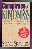 Conspiracy of Kindness: A Refreshing New Approach to Sharing the Love of Jesus with Others