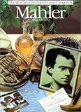 Mahler (The Illustrated Lives of the Great Composers) (The Illustrated Lives of the Great Composers)