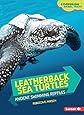 Leatherback Sea Turtles: Ancient Swimming Reptiles (Comparing Animal Traits)