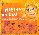 Menina do Ceu - Dia Em Que O Sol Declarou Se Para A Lua