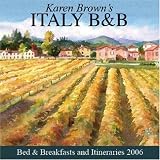 Karen Browns Italy: Bed & Breakfasts and Itineraries 2006 (Karen Browns Italy Charming Bed and Breakfasts)