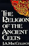 The Religion of the Ancient Celts (Celtic interest)