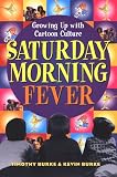 Saturday Morning Fever: Growing up with Cartoon Culture