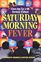 Saturday Morning Fever: Growing up with Cartoon Culture Saturday Morning Fever: Growing up with Cartoon Culture