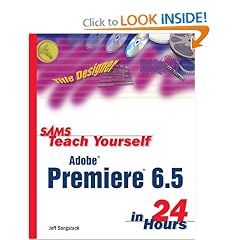Sams Teach Yourself Premiere 6.5 in 24 Hours