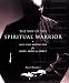 The Way of the Spiritual Warrior: 1Oft Style Martial Arts for Body, Mind and Spirit